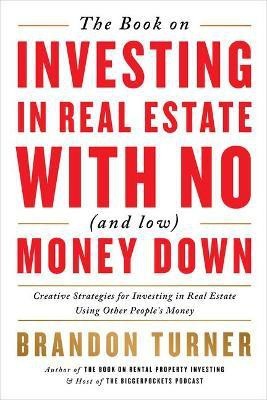 The Book on Investing in Real Estate with No (and Low) Money Down(English, Paperback, Turner Brandon)