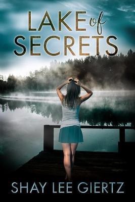 Lake Of Secrets(English, Paperback, Giertz Shay Lee)