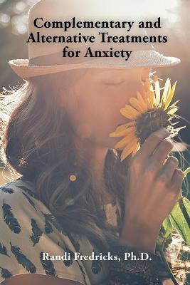 Complementary and Alternative Treatments for Anxiety(English, Paperback, Fredricks Randi PH D)