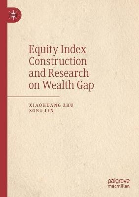 Equity Index Construction and Research on Wealth Gap(English, Paperback, Zhu Xiaohuang)