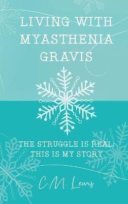 Living with Myasthenia Gravis(English, Hardcover, Lewis C M)