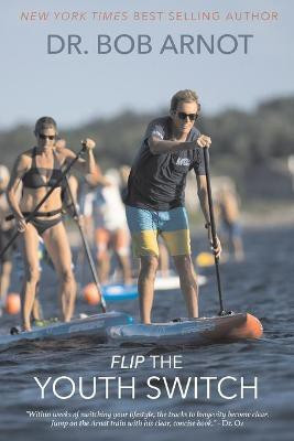 Flip the Youth Switch(English, Paperback, Arnot Bob Dr)