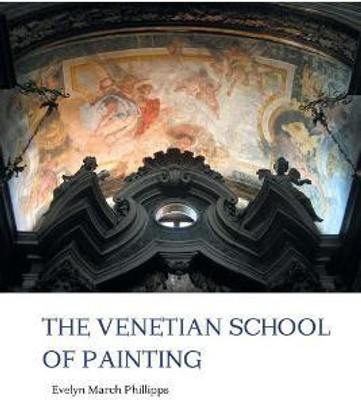 The Venetian School of Painting(English, Paperback, Phillipps Evelyn March)