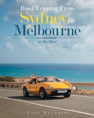 Road Tripping from Sydney to Melbourne(English, Paperback, Nazzaro Lisa)