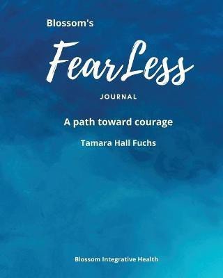 Blossom's Fearless Journal(English, Paperback, Fuchs Tamara Hall)