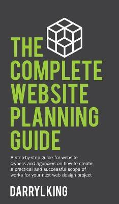 The Complete Website Planning Guide(English, Hardcover, King Darryl)