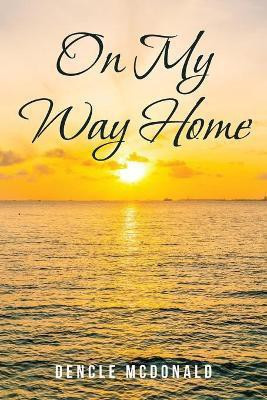 On My Way Home(English, Paperback, McDonald Dencle)