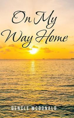 On My Way Home(English, Hardcover, McDonald Dencle)