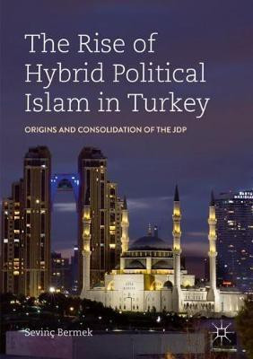 The Rise of Hybrid Political Islam in Turkey(English, Paperback, Bermek Sevinc)