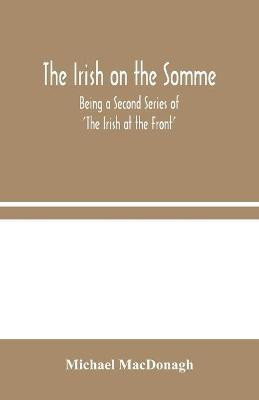 The Irish on the Somme(English, Paperback, MacDonagh Michael)