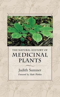 The Natural History of Medicinal Plants(English, Paperback, Sumner Judith)