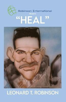 Robinson International Leadership Presents Heal(English, Paperback, Robinson Leonard T)