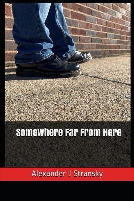 Somewhere Far From Here(English, Paperback, Stransky Alexander J)