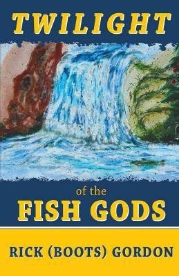 Twilight of the Fish Gods(English, Paperback, Gordon Rick (boots))