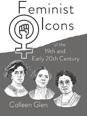 Feminist Icons of the 19th and Early 20th Century(English, Paperback, Glen Colleen)