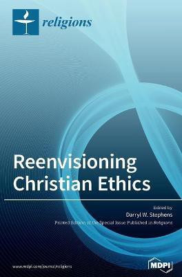 Reenvisioning Christian Ethics(English, Hardcover, unknown)