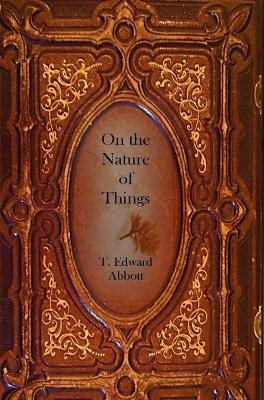 On the Nature of Things(English, Hardcover, Abbott T Edward)