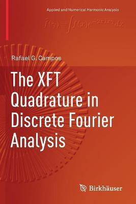 The XFT Quadrature in Discrete Fourier Analysis(English, Paperback, Campos Rafael G.)