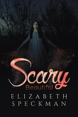 Scary Beautiful(English, Paperback, Speckman Elizabeth)