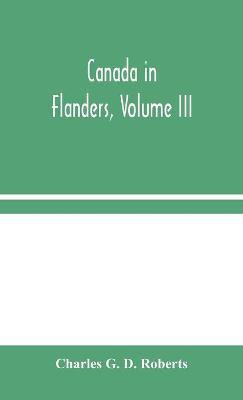 Canada in Flanders, Volume III(English, Hardcover, G D Roberts Charles)
