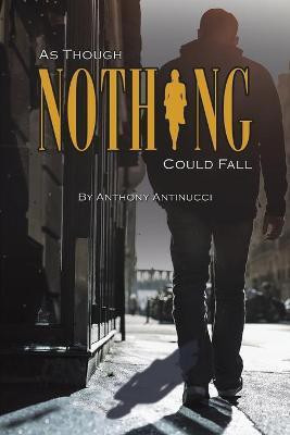 As Though Nothing Could Fall(English, Paperback, Antinucci Anthony)