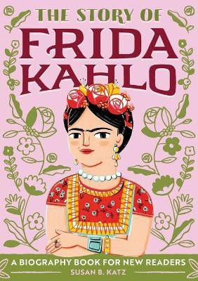 The Story of Frida Kahlo(English, Paperback, Katz Susan B.)