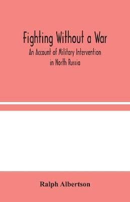 Fighting Without a War(English, Paperback, Albertson Ralph)