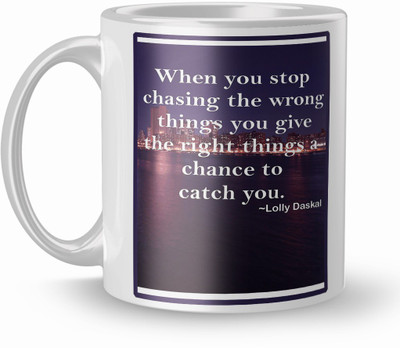THE NK Store When You Stop Chasing The Wrong Things You Give The Right Things Colorful Coffee And Tea 320ml Multicolor1751 Ceramic Coffee Mug(320 ml)