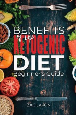Benefits of the Ketogenic Diet Beginner's Guide(English, Paperback, Lakon Zac)