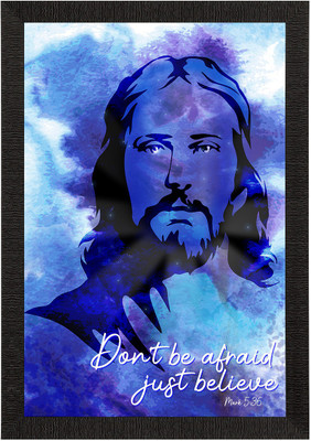 eCraftIndia Don't be Afraid, Just Believe Jesus Christ Satin Matt Texture UV Art Painting Ink 35.56 cm x 25.4 cm Painting(With Frame)