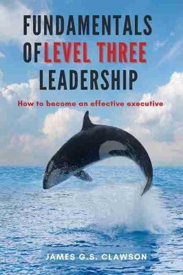 Fundamentals of Level Three Leadership(English, Paperback, Clawson James G.S.)