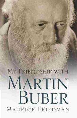 My Friendship with Martin Buber(English, Electronic book text, Friedman Maurice)