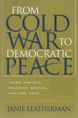 From Cold War to Democratic Peace(English, Hardcover, Leatherman Janie)