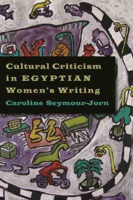 Cultural Criticism in Egyptian Women's Writing(English, Electronic book text, Seymour-Jorn Caroline)