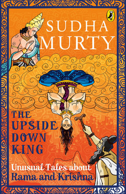 The Upside Down King - Unusual Tales About Rama And Krishna (Author Hand Signed Copy)(Paperback, Sudha Murty)