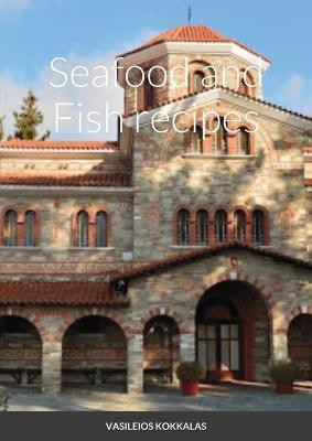 Seafood and Fish recipes(English, Paperback, Kokkalas Vasileios)