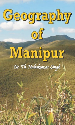 Geography of Manipur(English, Paperback, Th. Nabakumar Singh)