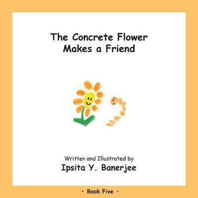 The Concrete Flower Makes a Friend(English, Paperback, Banerjee Ipsita Y)