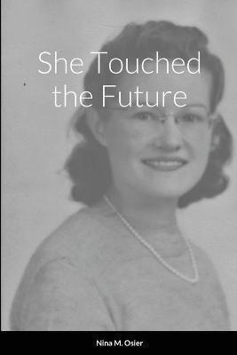 She Touched the Future(English, Paperback, Osier Nina M)