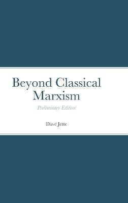 Beyond Classical Marxism(English, Hardcover, Jette Dave)