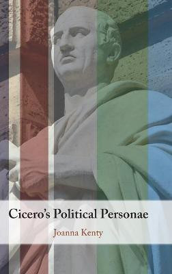 Cicero's Political Personae(English, Hardcover, Kenty Joanna)