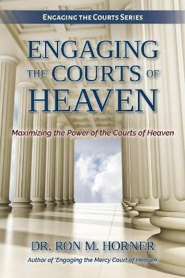Engaging the Courts of Heaven(English, Paperback, Horner Dr. Ron M.)