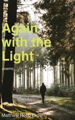 Again with the Light(English, Hardcover, Brown Matthew Robb)