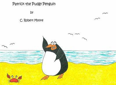 Patrick the Pudgy Penguin(English, Paperback, Moore C Robert)