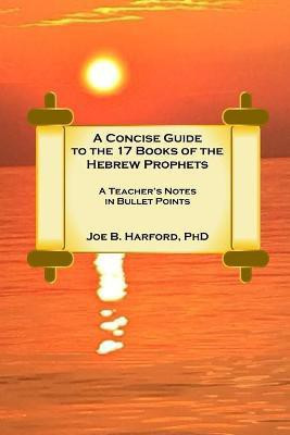 A Concise Guide to the 17 Books of the Hebrew Prophets(English, Paperback, Harford Joe)