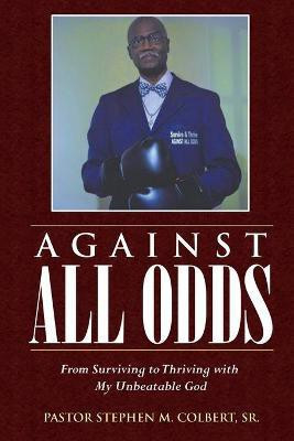 Against All Odds(English, Paperback, Colbert Pastor Stephen M Sr)