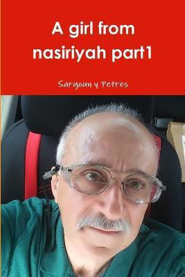 A girl from nasiriyah part1(English, Paperback, Petres Sargoun Y)