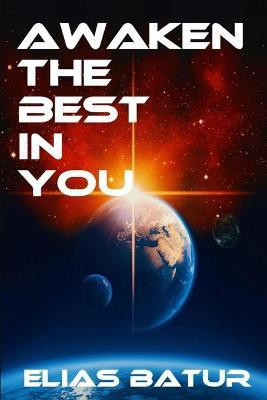 Awaken the Best in You(English, Paperback, Batur Elias)