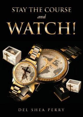 Stay the Course and WATCH!(English, Paperback, Perry del Shea)