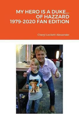 My Hero Is a Duke...of Hazzard 1979-2020 Fan Edition(English, Paperback, Alexander Cheryl Lockett)